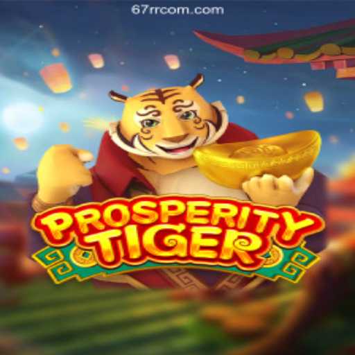 Unveiling ProsperityTiger: The Dynamic Game Experience with 67rr.Com BET VIP